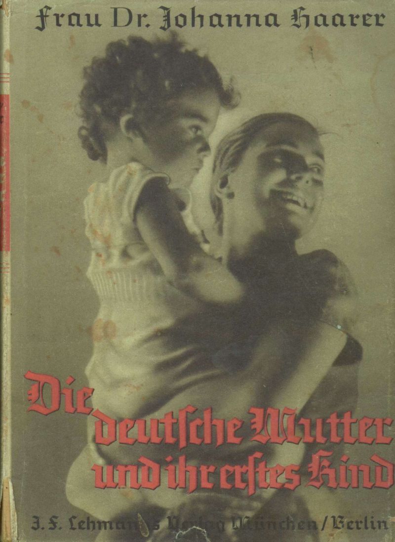 Umschlag des NS-Bestsellers: Die deutsche Mutter und ihr erstes Kind (Erstauflage, München 1934) von Johanna Haarer. Das Buch wurde noch in den 1960er Jahren in der Bundesrepublik als Lehrbuch verwendet. Quelle: Museum für Verhütung und Schwangerschaftsabbruch.